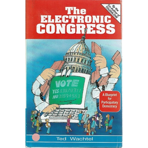 The Electronic Congress. A Blueprint for Participatory Democracy