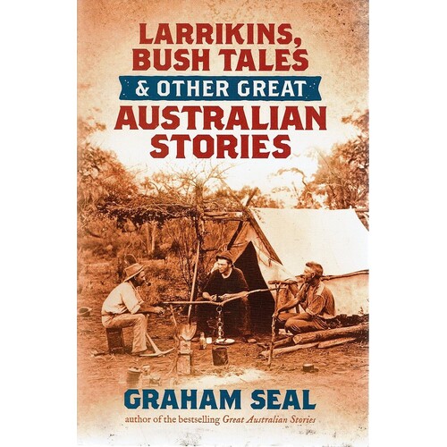 Larrikins, Bush Tales And Other Great Australian Stories