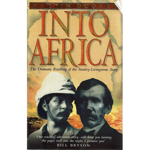 Into Africa. The Dramatic Retelling Of The Stanley Livingstone Story