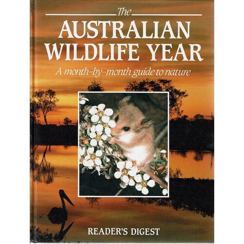 The Australian Wildlife Year. A Month By Month Guide to Nature