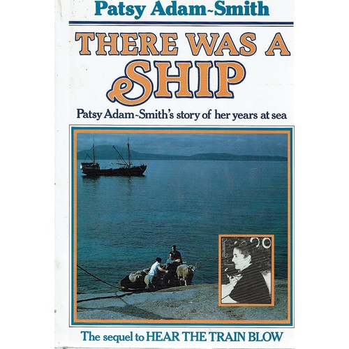 There Was A Ship. The Story Of Her Years At Sea.