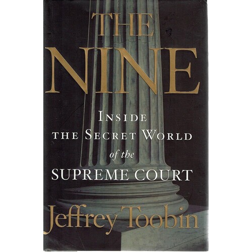 The Nine. Inside The Secret World Of The Supreme Court