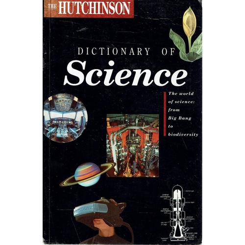 Dictionary Of Science. The World Of Science From Big Bang To Biodiversity