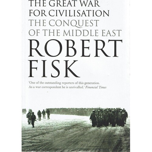 The Great War For Civilisation. The Conquest Of The Middle East