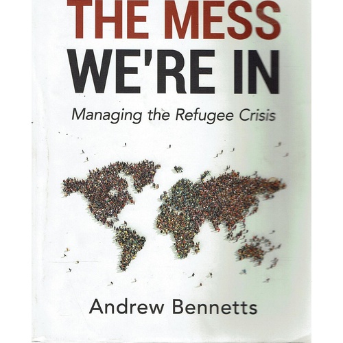 The Mess We're In. Managing The Refugee Crisis