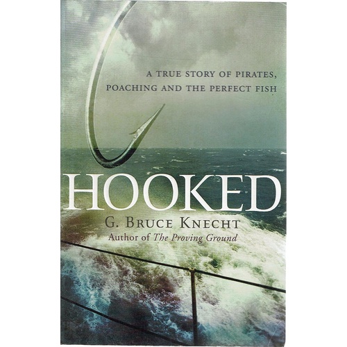 Hooked. A True Story Of Pirates, Poaching And The Perfect Fish