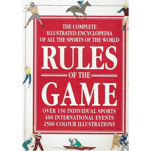 The Complete Illustrated Encyclopedia Of All The Sports Of The World. Rules Of The Game