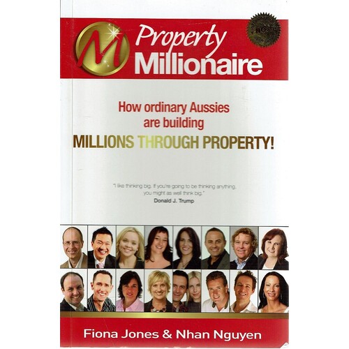 Property Millionaire. How Ordinary Aussies Are Building Millions Through Property