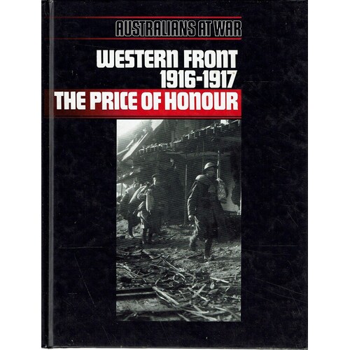 Western Front 1916-1917. The Price Of Honour. Australians At War