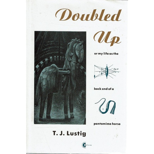 Doubled Up Or My Life As The Back End Of A Pantomime  Horse