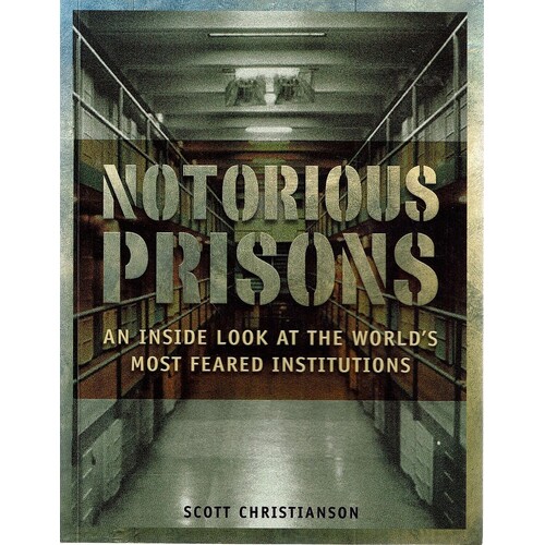 Notorious Prisons. An Inside Look At The World's Most Feared Institutions
