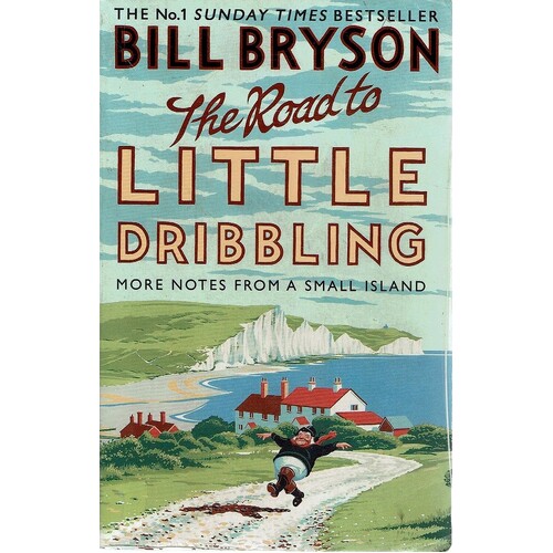 The Road To Little Dribbling. More Notes From A Small Island