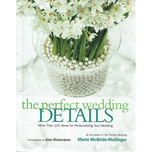 The Perfect Wedding Details. More Than 100 Ideas For Personalizing Your Wedding