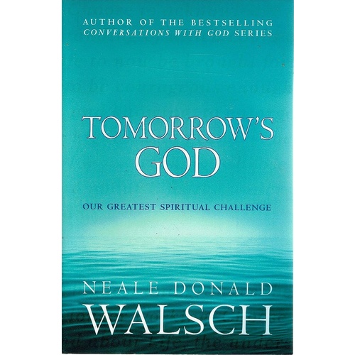 Tomorrows God. Our Greatest Spiritual Challenge