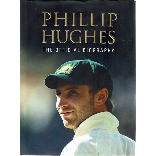 Phillip Hughes. The Official Biography