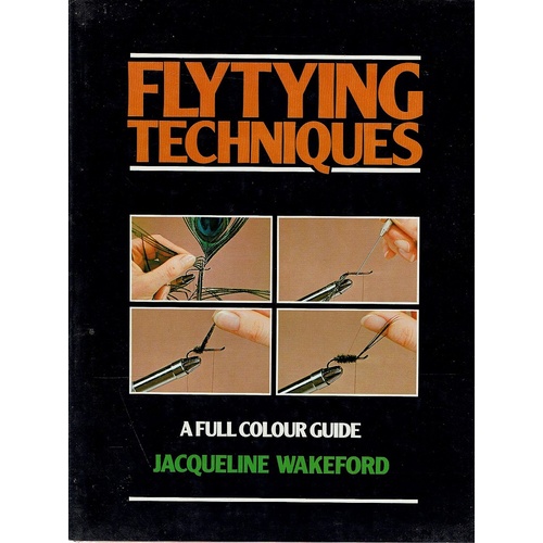Flytying Techniques. A Full Colour Guide