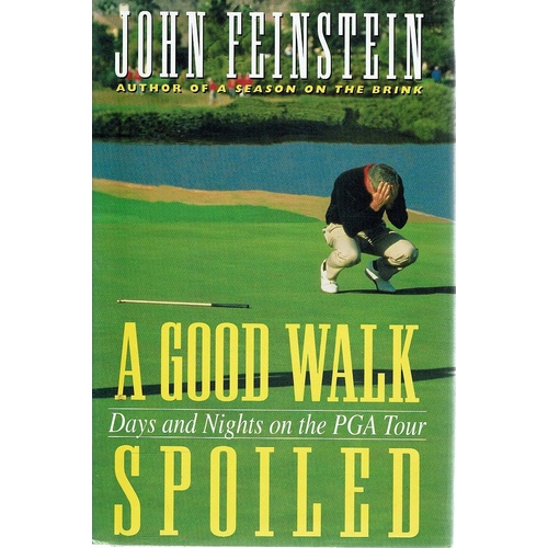 A Good Walk Spoiled. Days and Nights on the Pga Tour