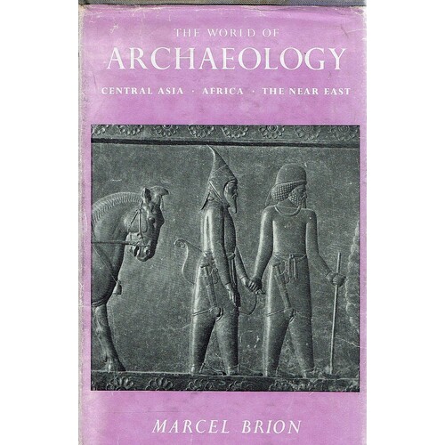The World Of Archaeology. Central Asia-Africa-The Near East