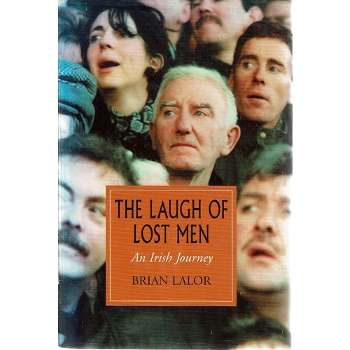 The Laugh Of Lost Men. An Irish Journey