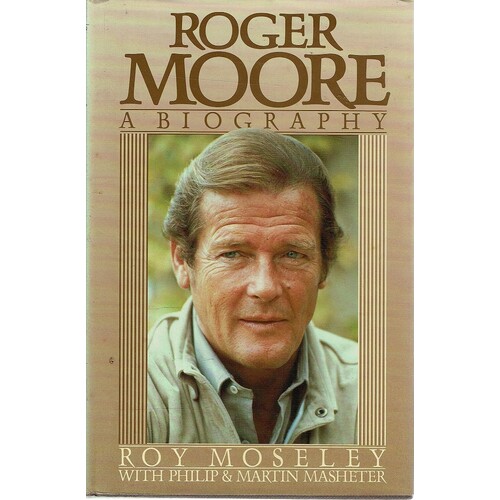 Roger Moore. A Biography