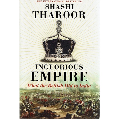 Inglorious Empire. What The British Did To India