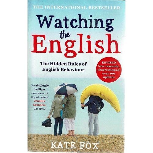 Watching The English. The Hidden Rules Of English Behaviour