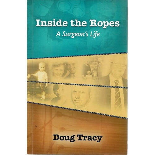Inside The Ropes. A Surgeon's Life