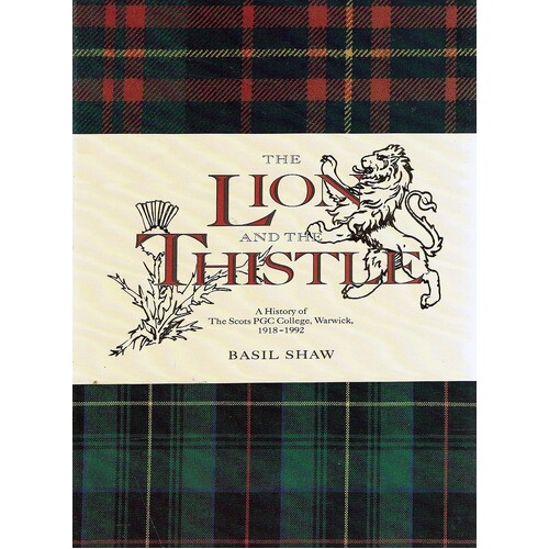 The Lion And The Thistle. A History Of The Scots PGC College, Warwick 1918-1992