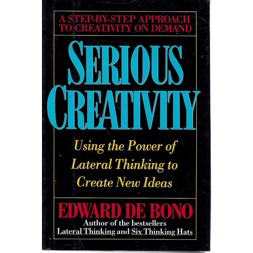 Serious Creativity. Using the Power of Lateral Thinking to Create New Ideas