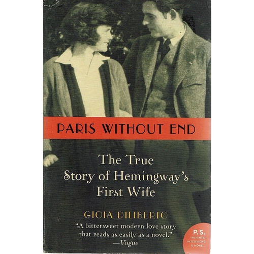 Paris Without End. The True Story Of Hemingway's First Wife