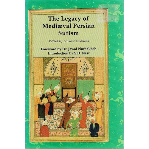 The Legacy Of Mediaeval Persian Sufism