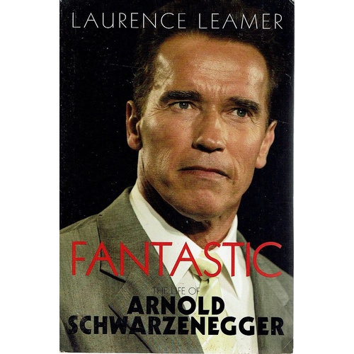 Fantastic. The Life Of Arnold Schwarzenegger