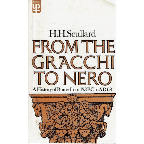 From The Gracchi To Nero. A History Of Rome From 133 B.C. To A.D. 68