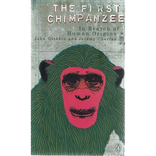 The First Chimpanzee. In Search Of Human Origins