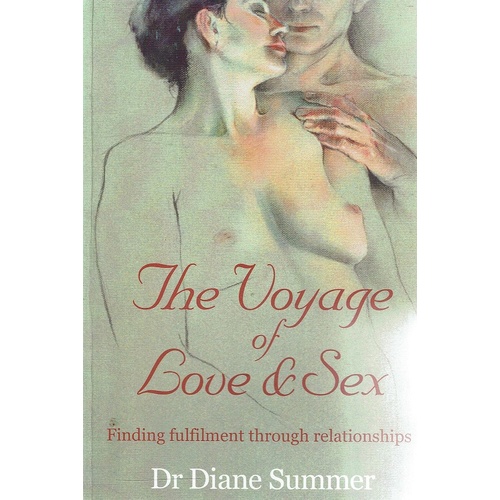 The Voyage Of Love And Sex. Finding Fulfilment Through Relationships