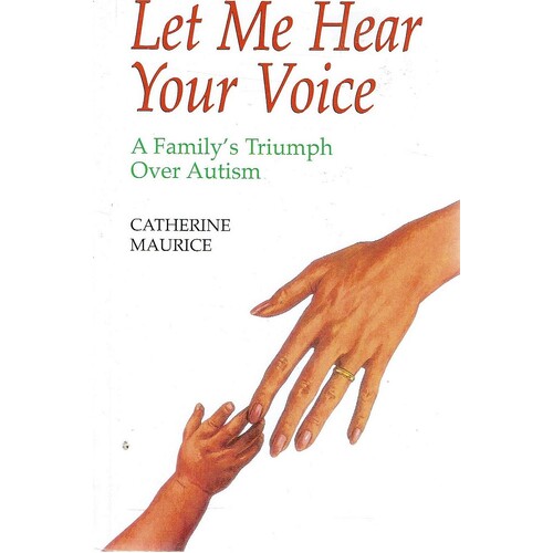 Let Me Hear Your Voice. A Family's Triumph Over Autism