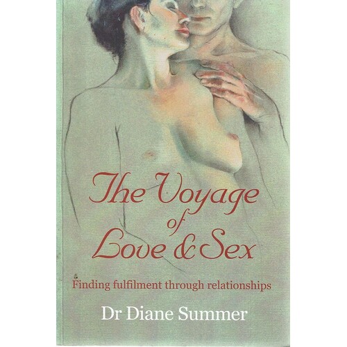 The Voyage Of Love And Sex. Finding Fulfilment Through Relationships