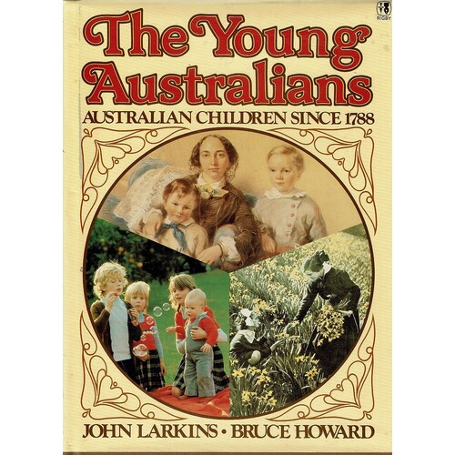 The Young Australians. Australian Children Since 1788