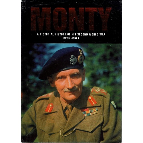 Monty. A Pictorial History Of His Second World War