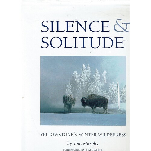 Silence And Solitude. Yellowstone's Winter Wilderness