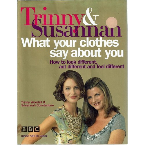 Trinny And Susannah What Your Clothes Say About You