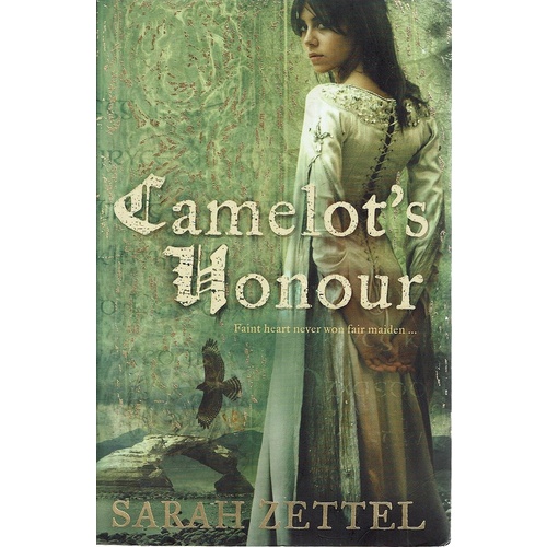Camelot's Honour. Faint Heart Never Won Fair Maiden