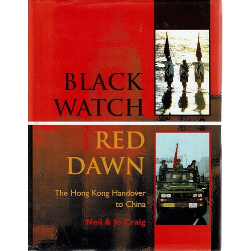 Black Watch. The Hong Kong Handover To China