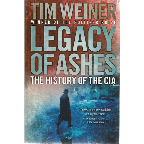 Legacy Of Ashes. The History Of The CIA