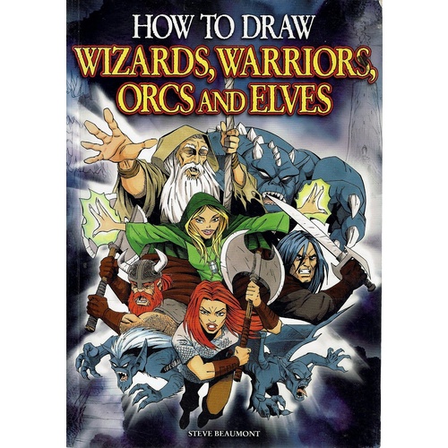 How To Draw Wizards, Warriors, Orcs And Elves