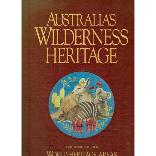 Australia's Wilderness Heritage. (Volume 1 World Heritage Areas And Volume 2 Flora And Fauna)