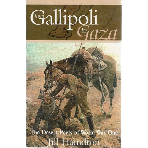 From Gallipoli To Gaza. The Desert Poets Of World War One