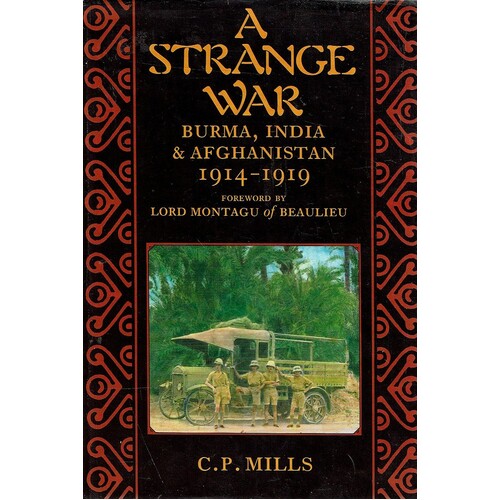 A Strange War. Burma, India And Afghanistan 1914-1919