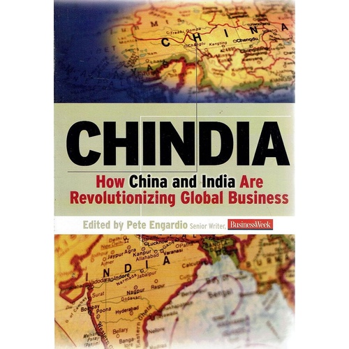 Chindia. How China And India Are Revolutionizing Global Business