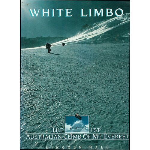 White Limbo. The First Australian Climb Of Mt Everest